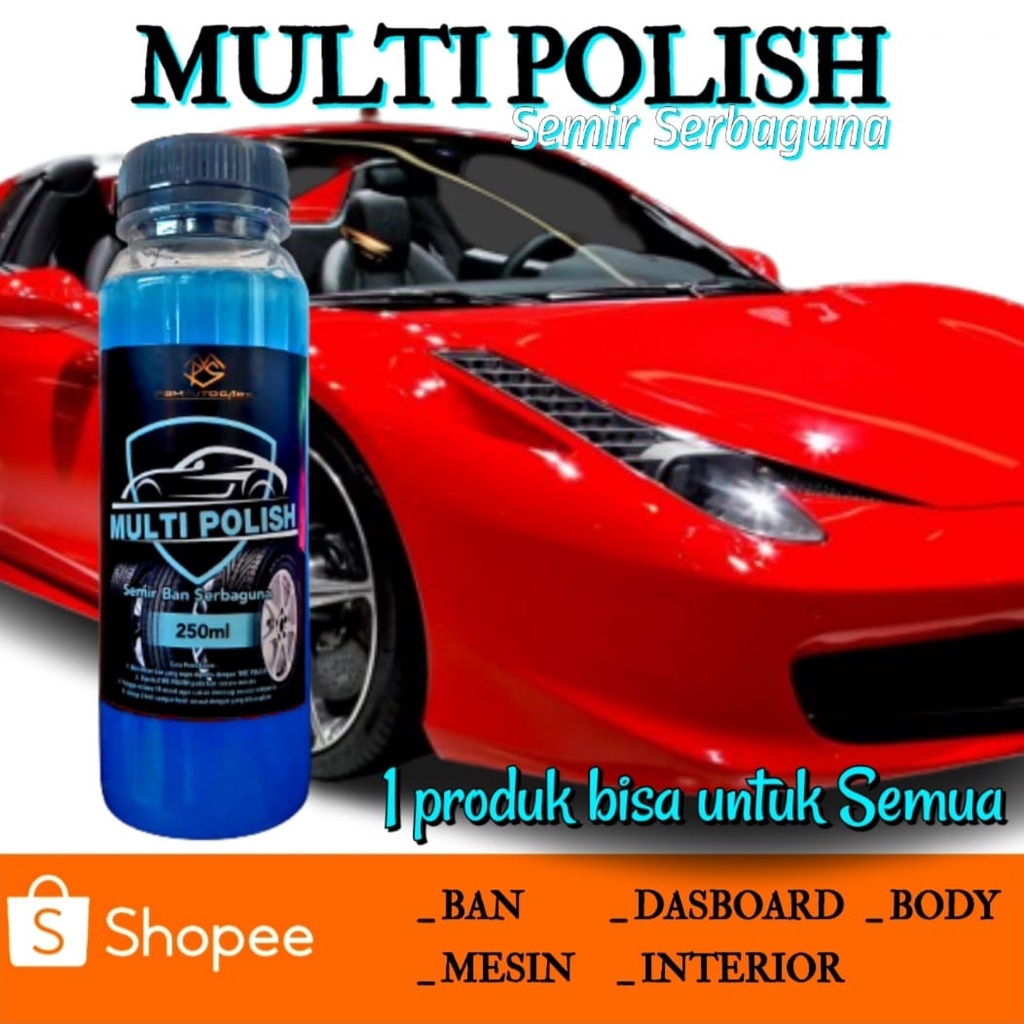 MULTI POLISH 250ml Semir Ban Serbaguna, multifungsi Bisa untuk Ban, Body, dasboart dan interior