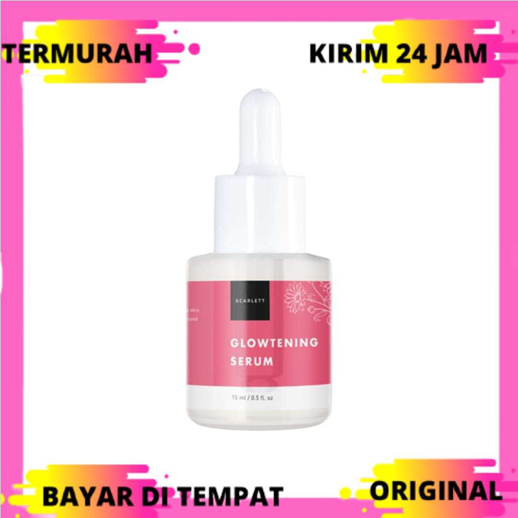 [ SERUM ] SCARLETT Glowtening Serum 15ml / Serum Glowing BPOM Paling Ampuh