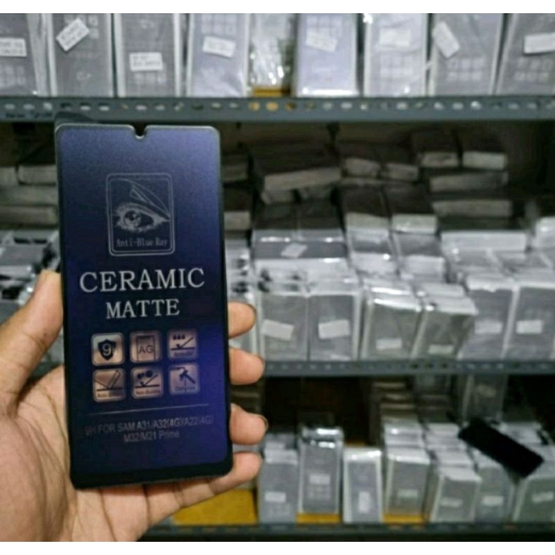 TEMPERED GLASS ANTI BLUE RAY CERAMIC MATTE SAMSUNG A51 SAMSUNG A52 SAMSUNG A52S 5G SAMSUNG A53 5G SAMSUNG M31S SAMSUNG S20 FE