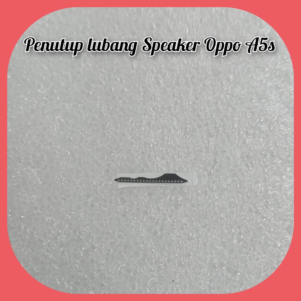 Penutup Lubang Speaker Oppo A5s A12