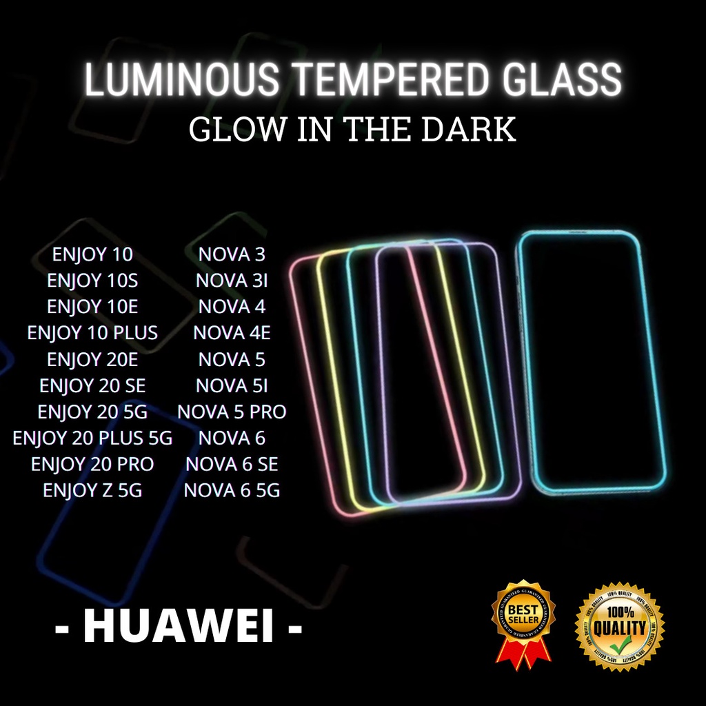 TEMPERED GLASS LUMINOUS GLOW IN DARK HUAWEI ENJOY 10-ENJOY 10S-ENJOY 10E-ENJOY 10 PLUS-ENJOY 20-ENJOY 20 SE-ENJOY 20 5G-ENJOY 20 PLUS 5G-ENJOY 20 PRO-ENJOY Z 5G-NOVA 3-NOVA 3I-NOVA 4-NOVA 4E-NOVA 5-NOVA 5I-NOVA 5 PRO-NOVA 6-NOVA 6 SE-NOVA 6 5G