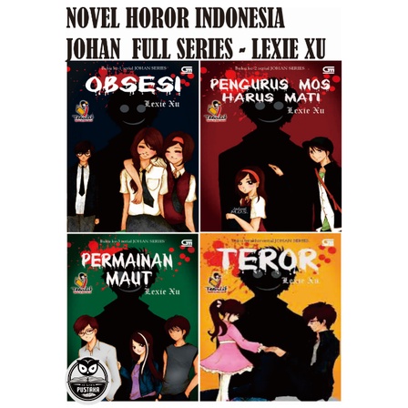 [INDONESIA] BUKU NOVEL HOROR JOHAN SERIES - OBSESI - PENGURUS MOS HARUS MATI - PERMAINAN MAUT - TEROR - LEXIE XU [ORIGINAL]