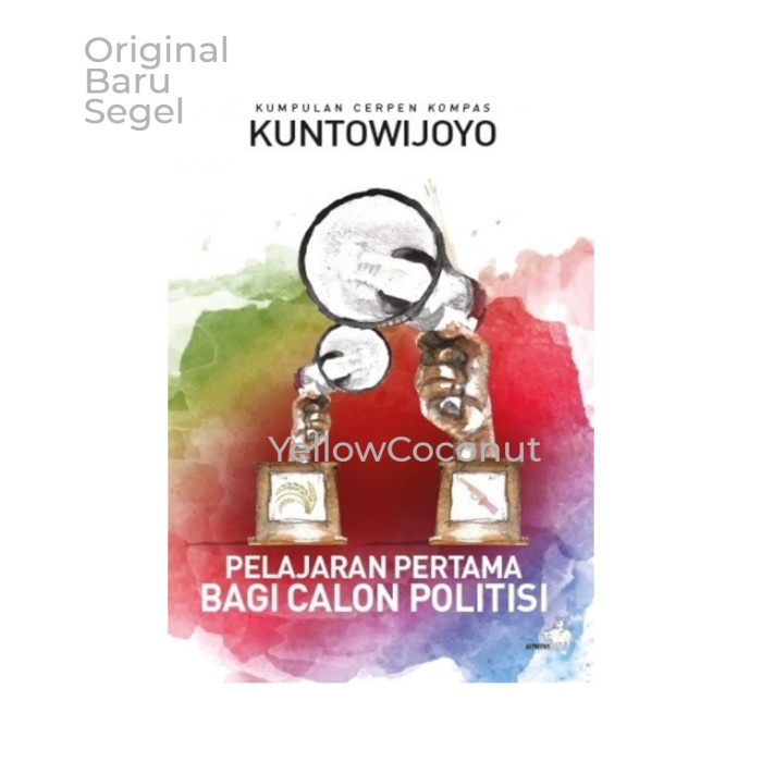 Naskah Pelajaran Pertama Bagi Calon Politisi - Kuntowijoyo