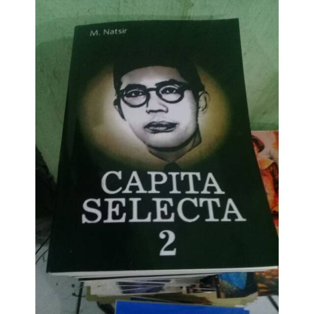 BUKU MOHAMMAD NATSIR - CAPITA SELECTA - REVOLUSI INDONESIA - ISLAM DAN AKAL MERDEKA - ISLAM DASAR NEGARA - DUNIA ISLAM - ISLAM DAN PERJUANGAN [ORIGINAL]