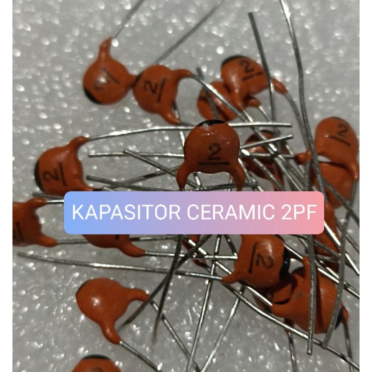 10BUAH KAPASITOR CERAMIC 2PF CAPASITOR KERAMIK 2 PF KERAMIC CERAMIK 2 PF