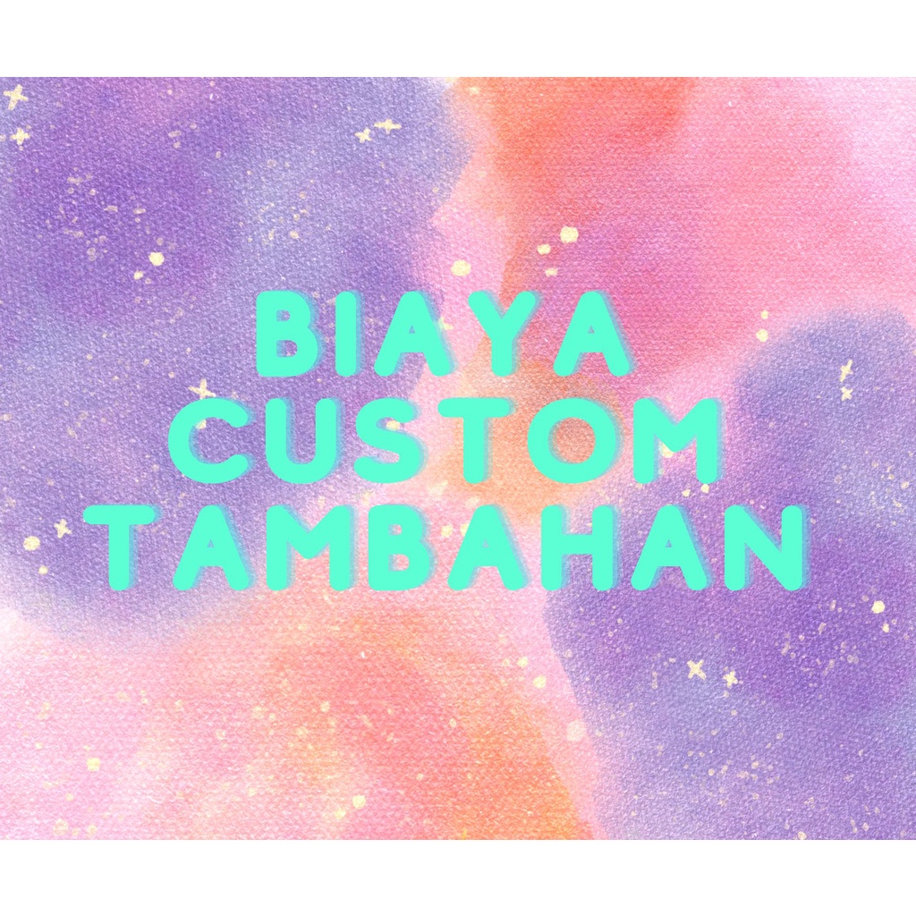 

BIAYA CUSTOM TAMBAHAN