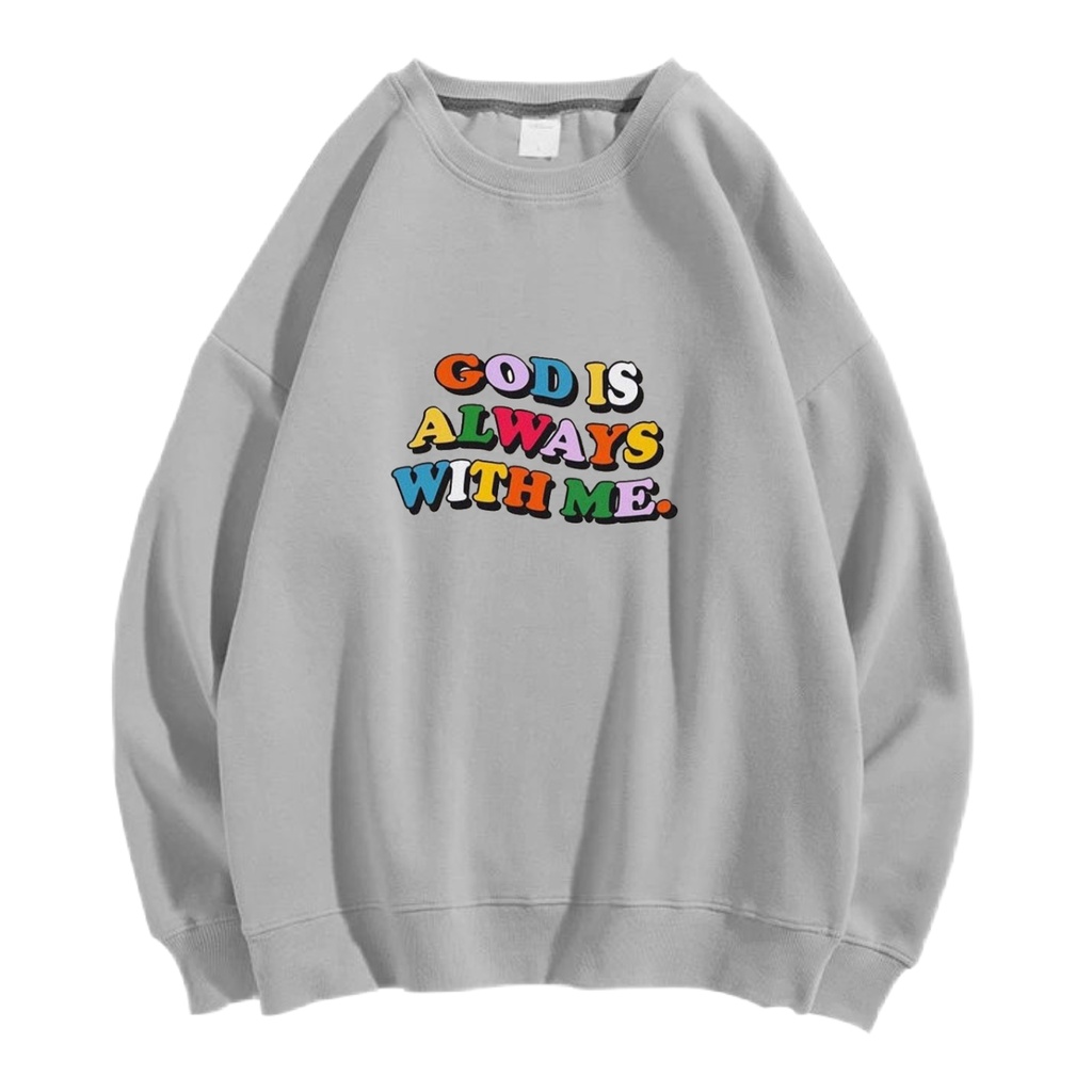 GOD IS ALWAY WITH ME SWEATER SWITER CREWNECK PRIA WANITA OVERSIZE Size M-XXL ANAIRA