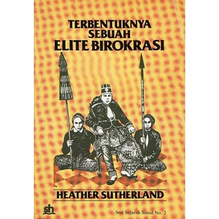 Terbentuknya Sebuah Elite Birokrasi - Heather Sutherland - NR