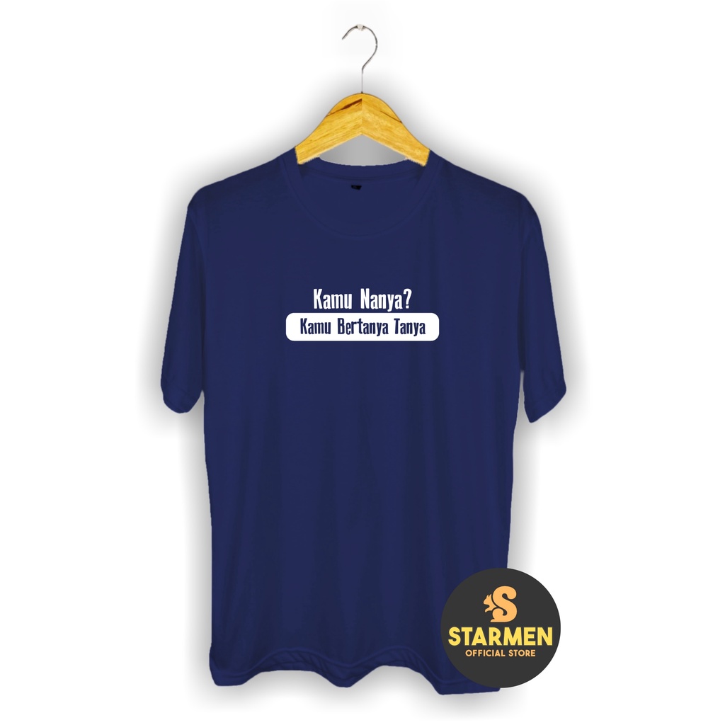 Kaos Distro Pria T-Shirt Motif Kata Kata KAMU NANYA , KAMU BERTANYA TANYA