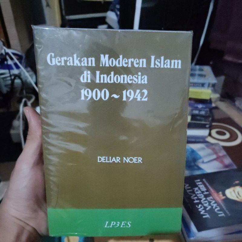 gerakan modern Islam di Indonesia 1900 - 1942 Deliar Noer  buku Modern Islam di Indonesia 1900 1942 