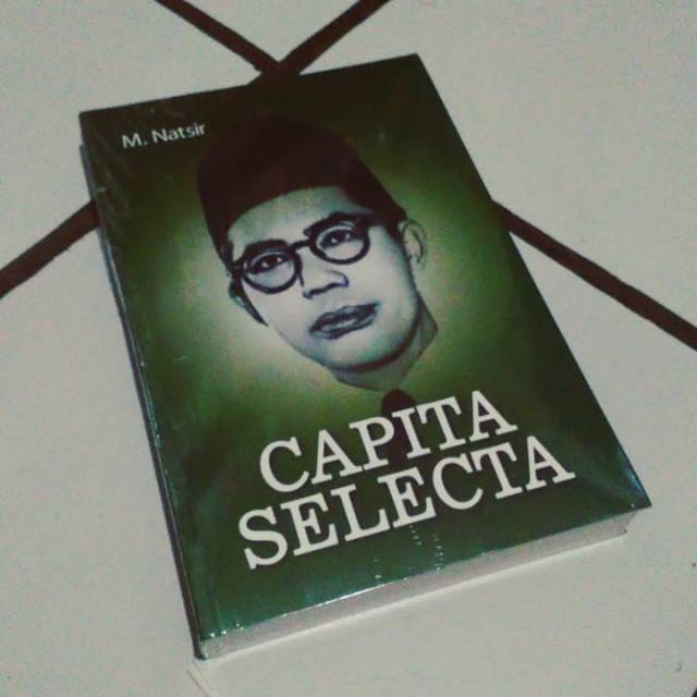 BUKU MOHAMMAD NATSIR - CAPITA SELECTA - REVOLUSI INDONESIA - ISLAM DAN AKAL MERDEKA - ISLAM DASAR NEGARA - DUNIA ISLAM - ISLAM DAN PERJUANGAN [ORIGINAL]