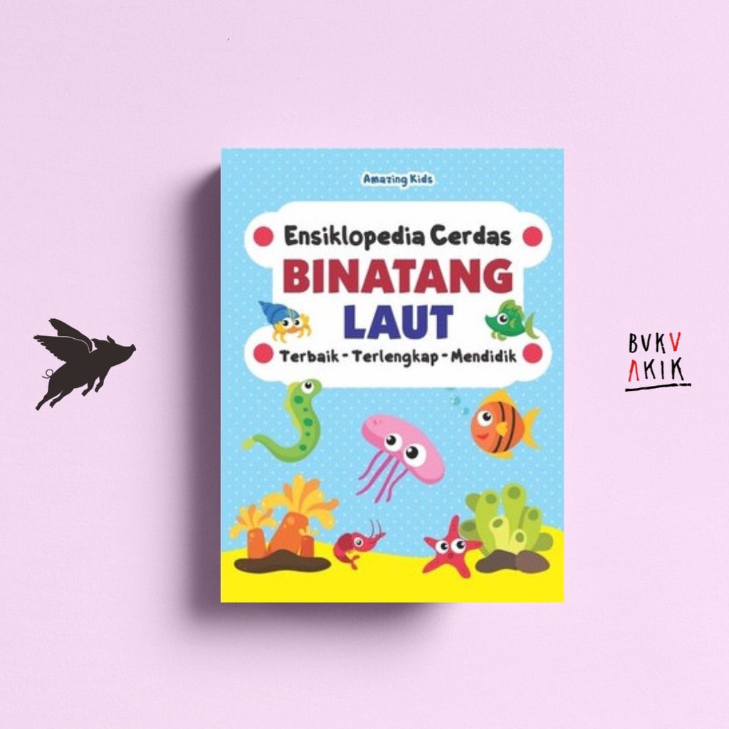 Ensiklopedia Cerdas Binatang Laut - Amazing Kids