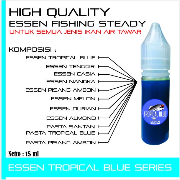 Essen Tropical Blue Series 15 ml Fishing Steady / essen khusus lele galatama terbaik / essen ikan ni
