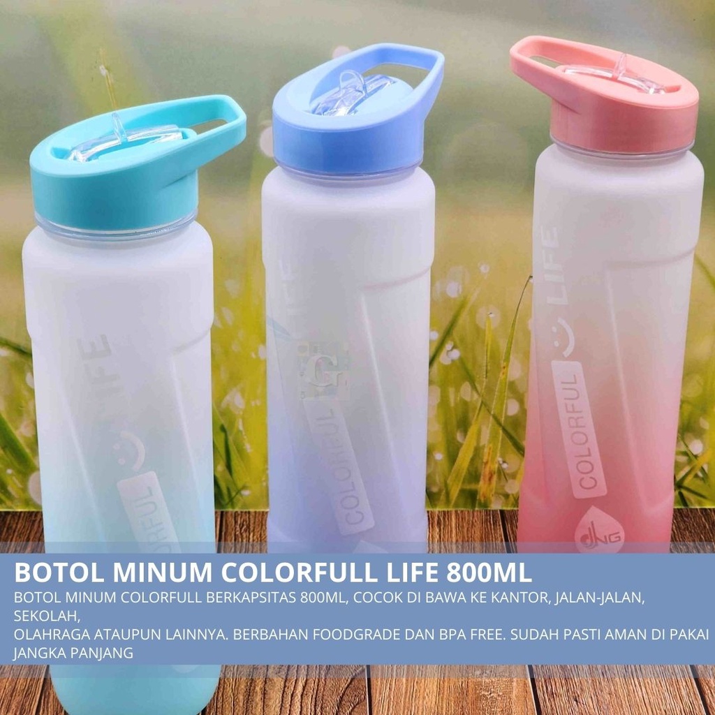 Botol Minum / Tempat Minum / Botol Air Colorfull Life Foodgrade BPA FREE 800ml