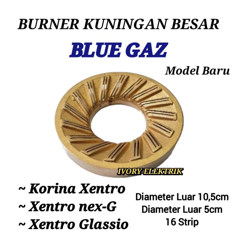 BURNER KUNINGAN BESAR KOMPOR GAS BLUE GAZ KORINA XENTRO NEX-G MODEL BARU