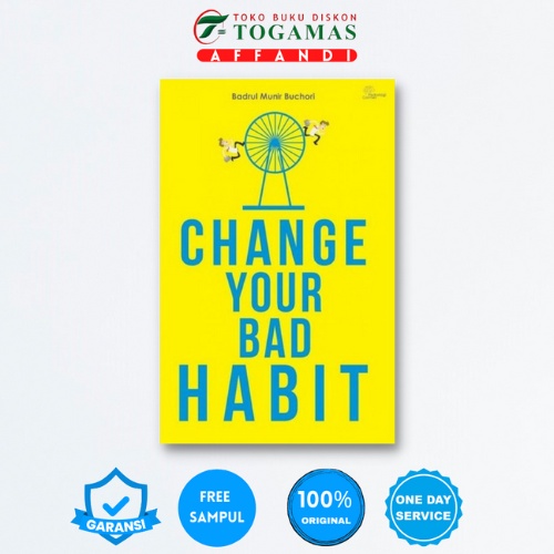 CHANGE YOUR BAD HABIT - BADRUL MUNIR BUCHORI