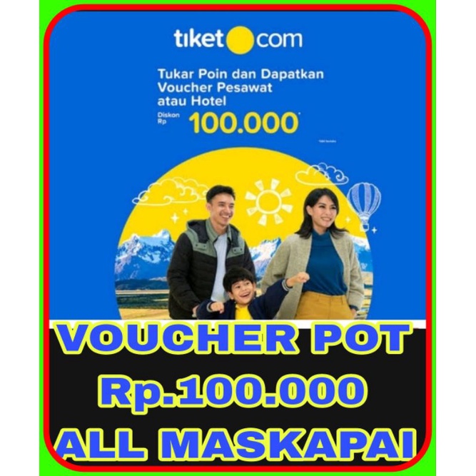 VOUCHER TIKET.COM POT 100 RB ALL MASKAPAI KECUALI MASKAPAI LION ,WINGS DAN SUPPERJET BERLAKU 30 sept