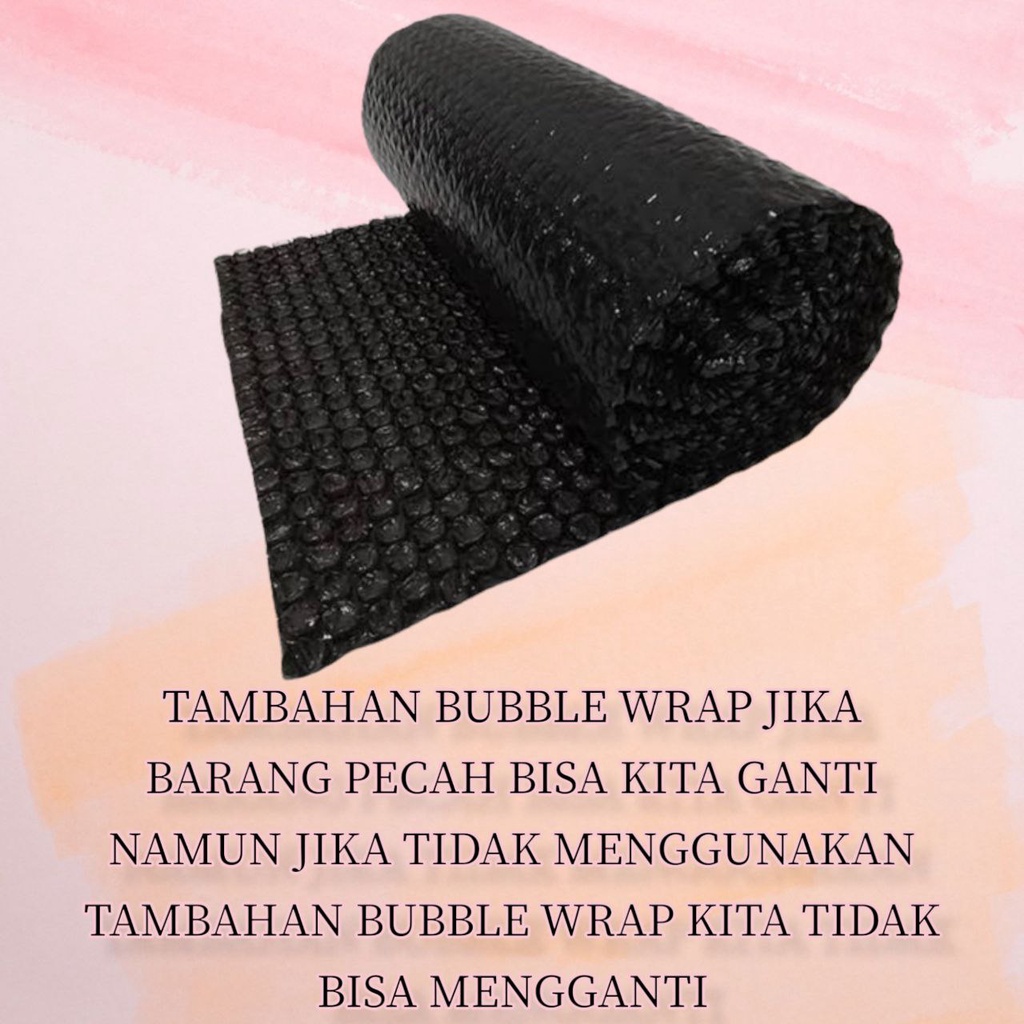 

WAJIB TAMBAH BUBBLE WRAP