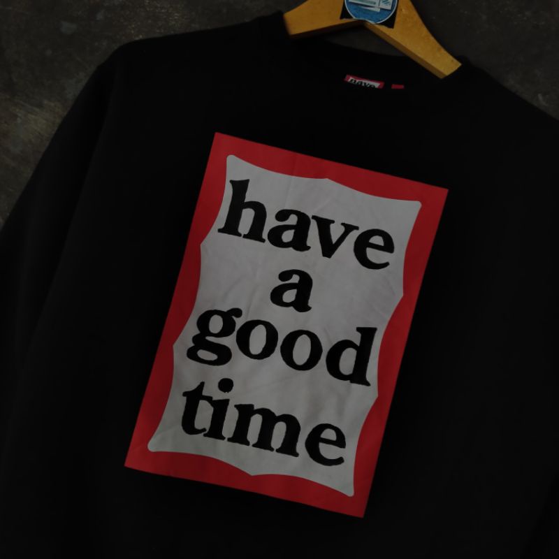 HAVE A GOOD TIME CREWNECK SECOND
