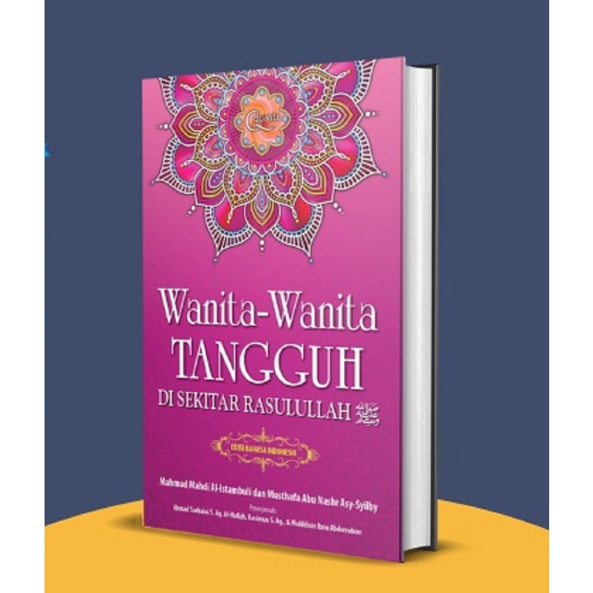 Mahmud Mahdi Al Istanbuli, Musthafa Abu Nashr Asy-Syilby - Wanita-wanita Tangguh di Sekitar Rasulull