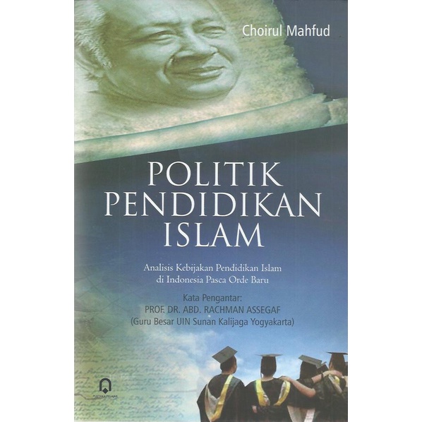 Politik Pendidikan Islam - Analisis Kebijakan Pendidikan Islam di Indonesia - Choirul Mahfud - PP