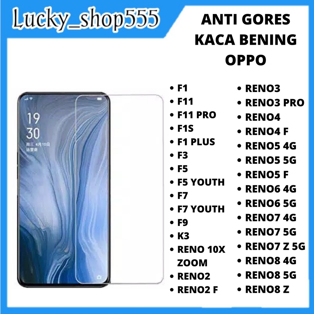 TEMPERED GLASS OPPO F11 PRO F7 F9 K3 RENO 10X ZOOM RENO2 RENO2 F RENO3 RENO3 PRO RENO4 RENO4 F RENO5 4G RENO5 5G RENO5 F RENO6 4G RENO6 5G RENO7 4G RENO7 5G RENO7 Z 5G RENO8 4G RENO8 5G RENO8 T RENO8 Z ANTI GORES KACA BENING OPPO