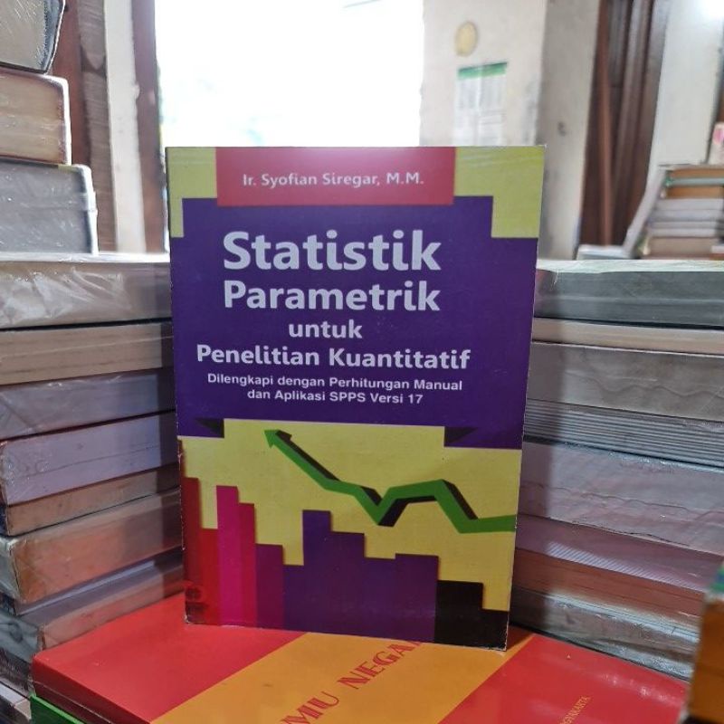 Jual Statistik Parametrik Untuk Penelitian Kuantitatif By Ir Syofian Siregar Shopee Indonesia