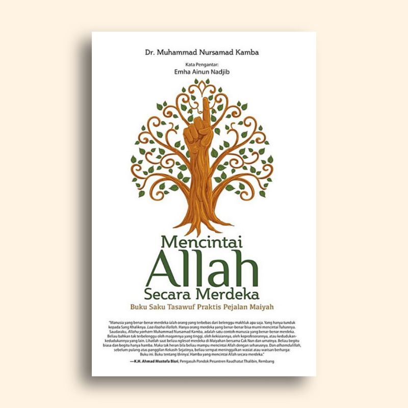 Mencintai Allah Secara Merdeka Buku Saku Tasawuf Praktis Pejalan Maiyah Muhammad Nursamad Kamba