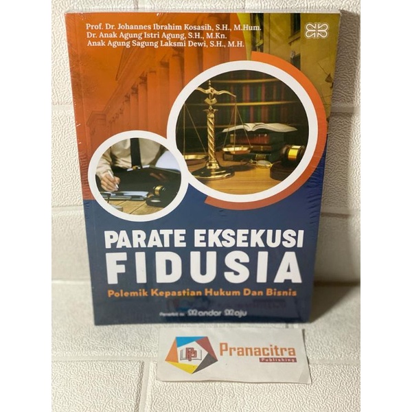Parate Eksekusi Fidusia Polemik Kepastian Hukum Dan Bisnis - Prof. Dr. Johannes Ibrahim Kosasih, S.H