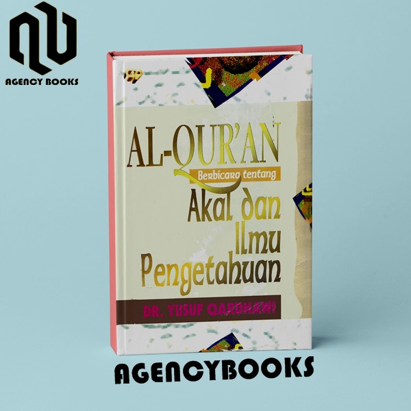 Al Quran Berbicara Tentang Akal dan Ilmu Pengetahuan - DR. Yusuf Qardhawi