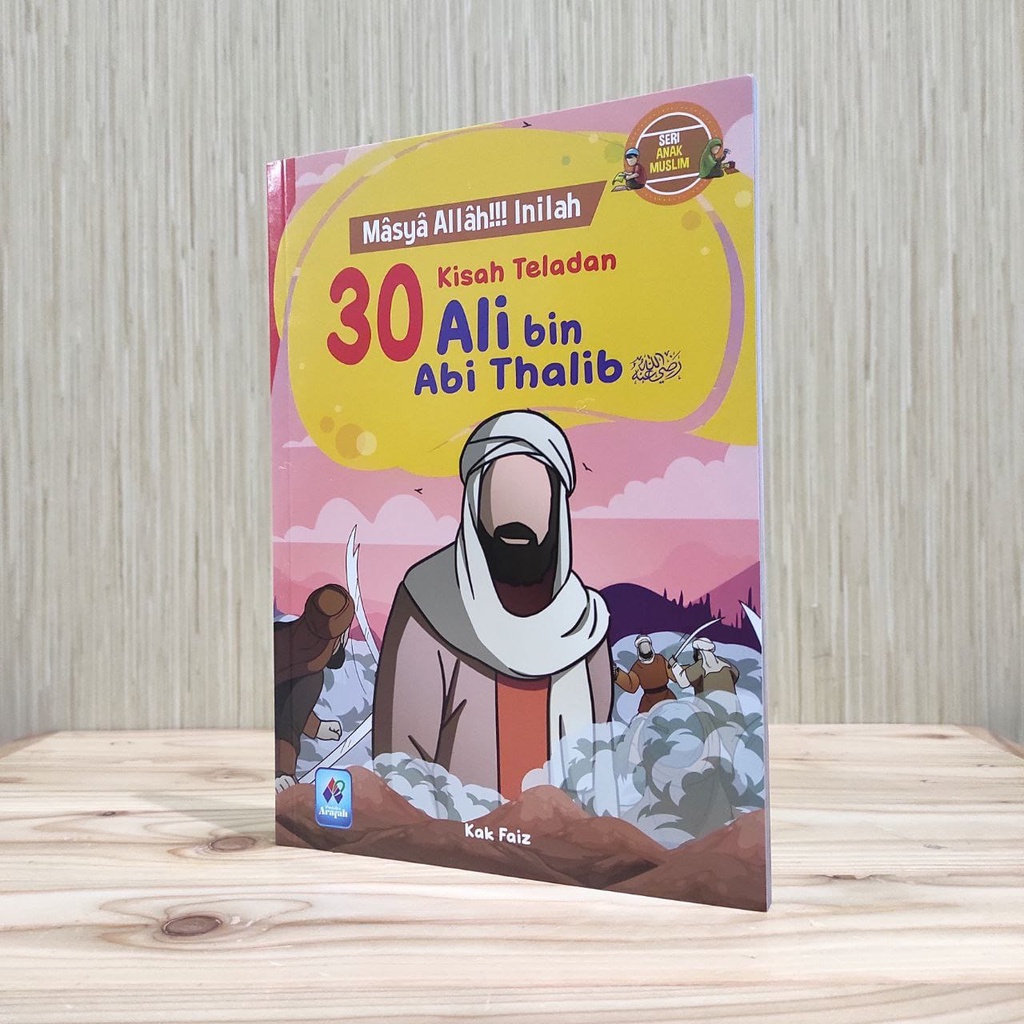 

Masya Allah !!! 30 Kisah Teladan Ali Bin Abi Thalib - Pustaka Arafah - Karmedia