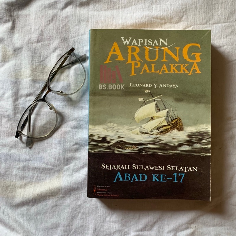 WARISAN ARUNG PALAKKA; SEJARAH SULAWESI SELATAN - LEONARD Y. ANDAYA