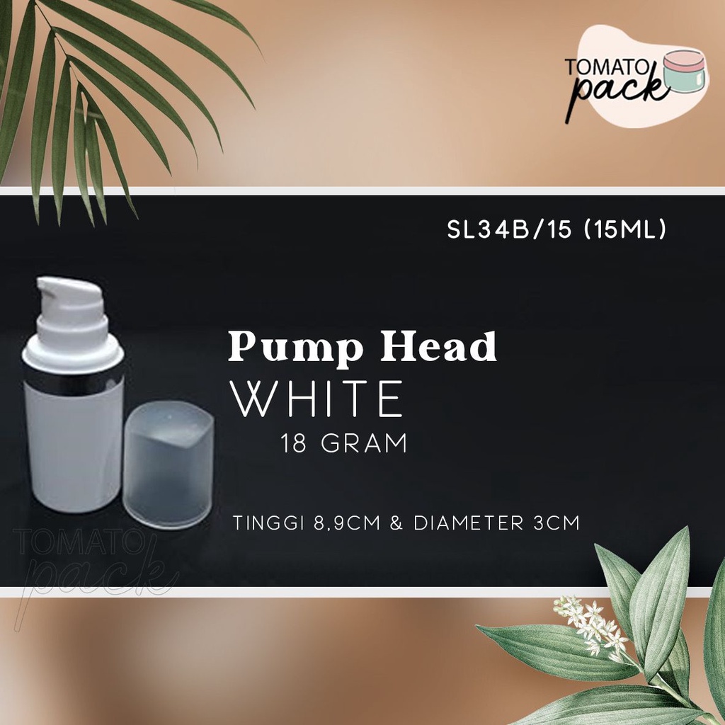 Wadah Kosmetik White (Pump Head)/Skincare tools/SL34B/15 (15ml)