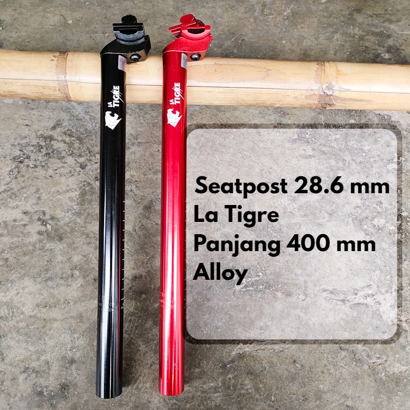 Seatpost Tiang Sadel La Tigre 28.6 x 400 mm Alloy