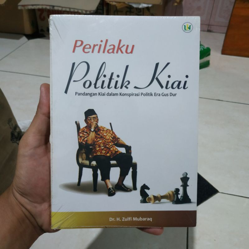 Perilaku Politik Kiai - Pandangan Kiai dalam Konspirasi Politik Era Gus Dur - Zulfi Mubaraq Pustaka 