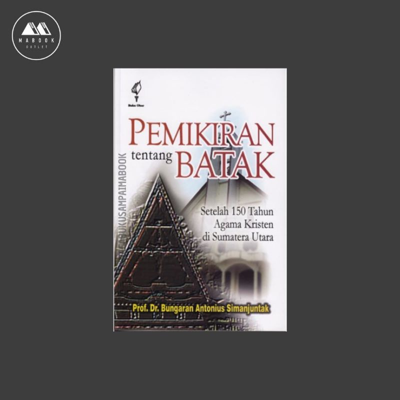 [ORI] Buku Pemikiran Tentang Batak Setelah 150 Tahun Agama Kristen di Sumatera Utara — Bungaran Anto