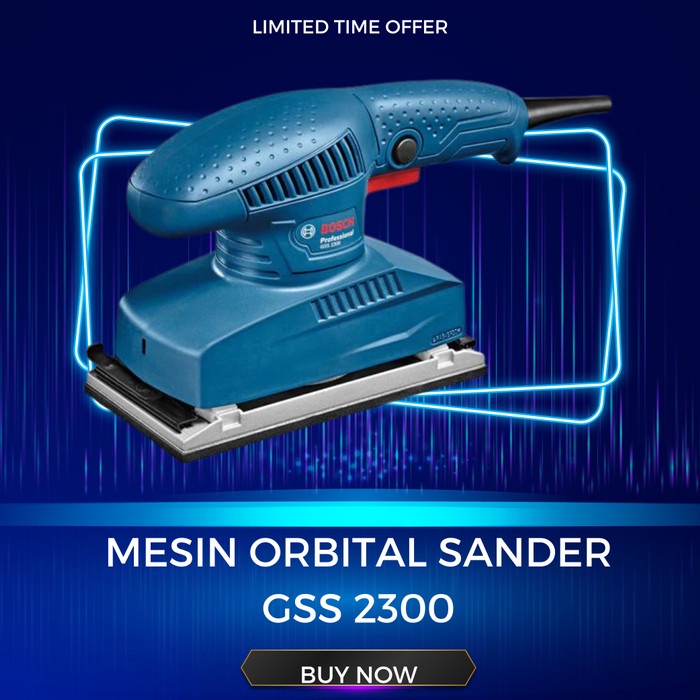 MESIN ORBITAL SANDER GSS 2300 / MESIN AMPLAS PERSEGI BOSCH