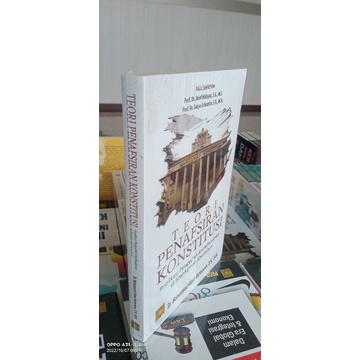 TEORI PENAFSIRAN KONSTITUSI Implikasi Pengujian Konstitusional di Mahkamah Konstitusi
