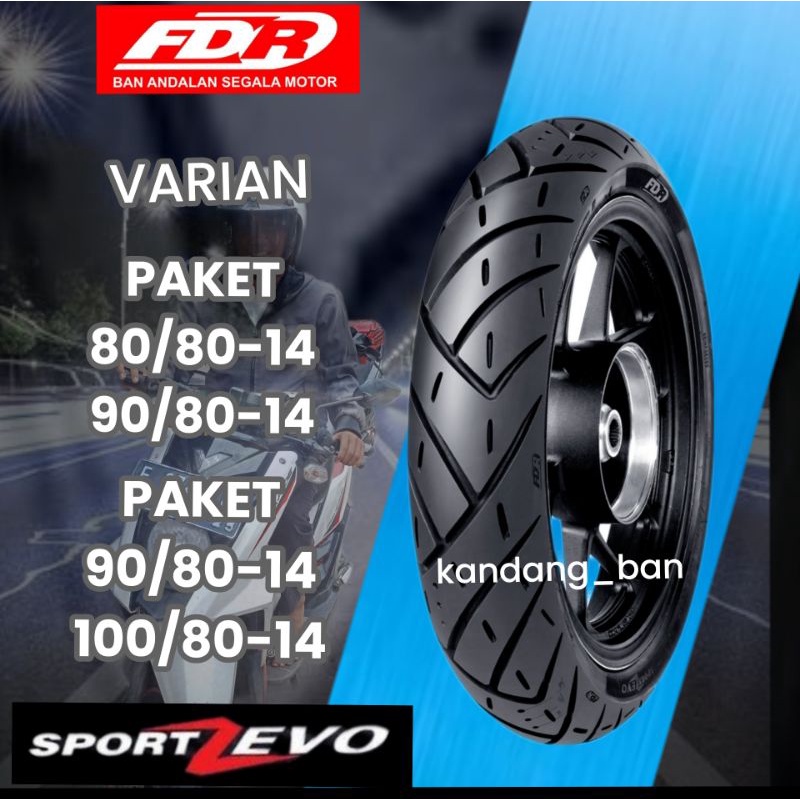 PAKET BAN TUBLES MATIC FDR SPORT ZEVO VARIAN (80/80+90/80-14) (90/80-100/80-14) BAN BARU, FREE PENTIL, 100% ORIGINAL