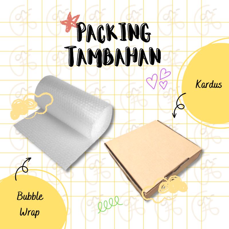 

Packing Tambahan Bubble Wrap/Kardus