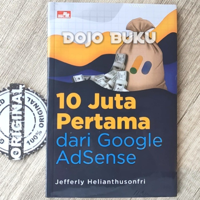Buku 10 Juta Pertama dari Google AdSense by Jefferly Helianthusonfri - Original