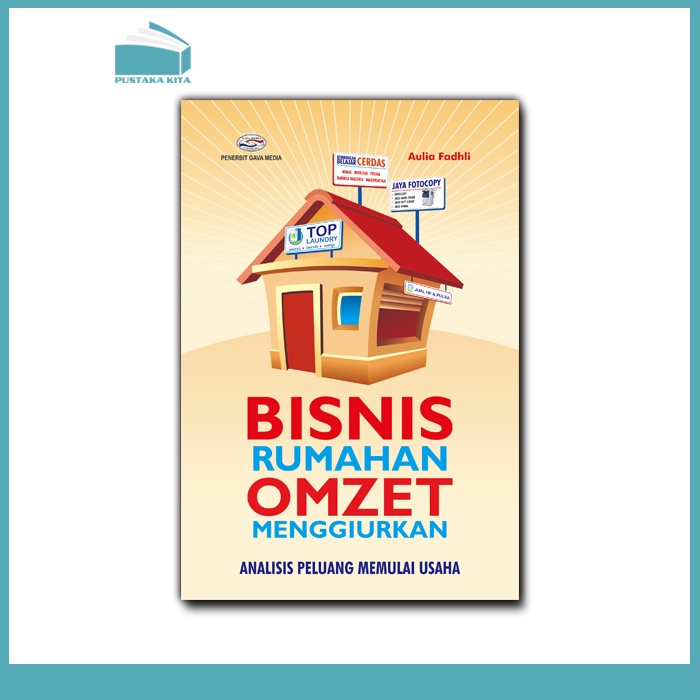 Bisnis Rumahan Omzet Menggiurkan (Analisis Peluang Memulai Usaha)