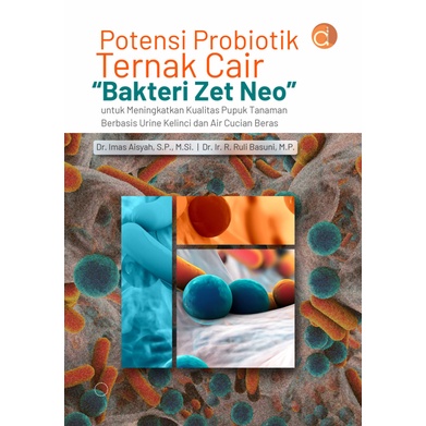 Buku Potensi Probiotik Ternak Cair “Bakteri Zet Neo” untuk Meningkatkan Kualitas Pupuk Tanaman Berba