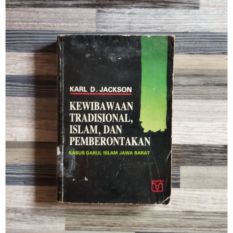 KEWIBAWAAN TRADISIONAL, ISLAM, DAN PEMBERONTAKAN Kasus Darul Islam Jawa Barat