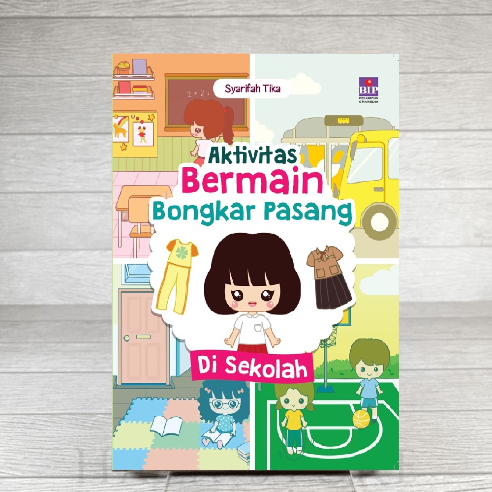 Syarifah Tika Irmasari - Seri Aktivitas Bermain Bongkar Pasang : Di Sekolah