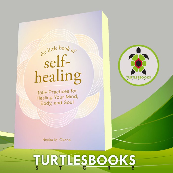The Little Book of Self-Healing: 150+ Practices for Healing Your Mind,