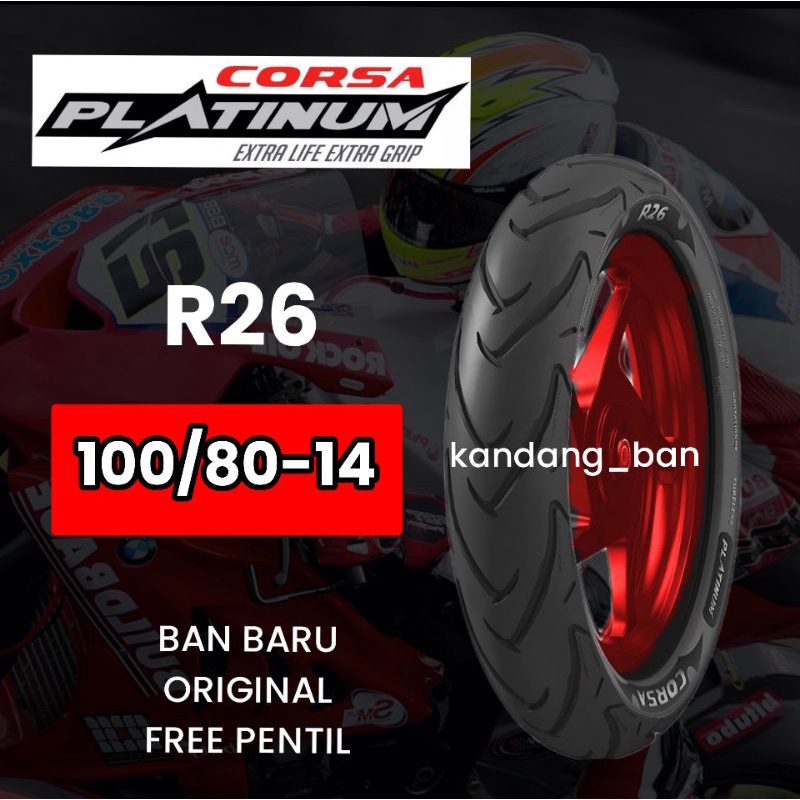 BAN TUBLES MATIC CORSA PLATINUM R26 100/80 -14 BAN BARU 100% ORIGINAL GRATIS PENTIL