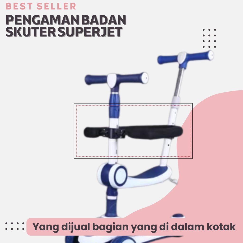 Pengaman Badan dan Pegangan Lingkar Untuk Skuter Superjet dengan Dorongan