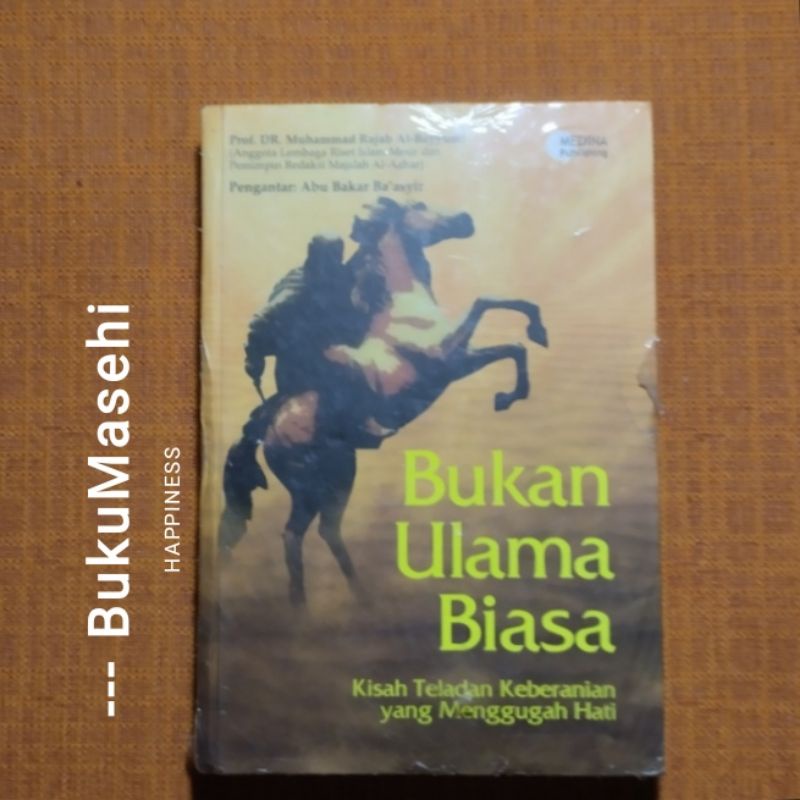 BUKAN ULAMA BIASA (Kisah Teladan Keberanian Yang Menggugah Hati)-- Prof DR Muhammad Rajab Al-Bayyumi