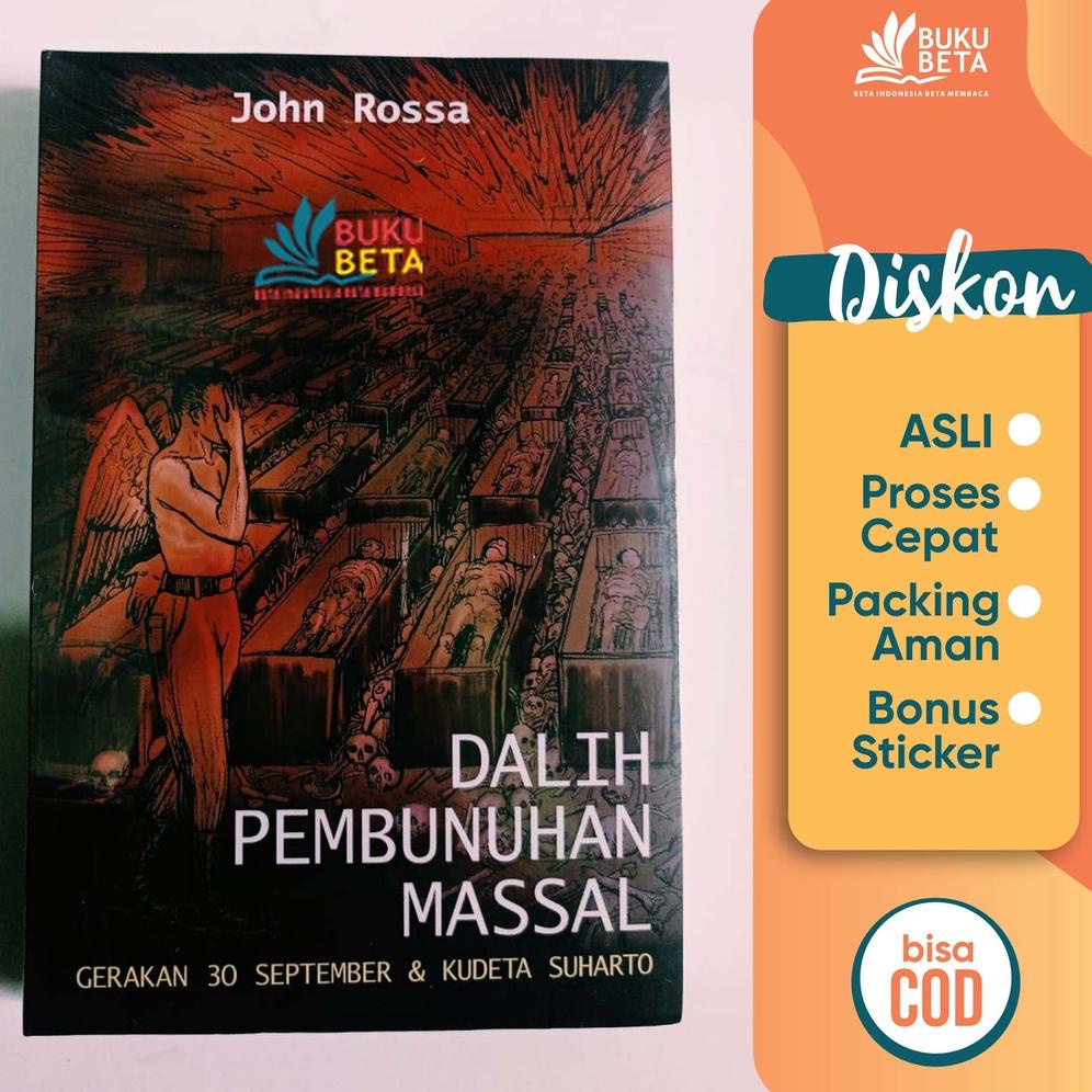 PRODUK- DALIH PEMBUNUHAN MASSAL G30S DAN KUDETA SOEHARTO -  JOHN ROOSA,  HERSRI SETIAWAN .